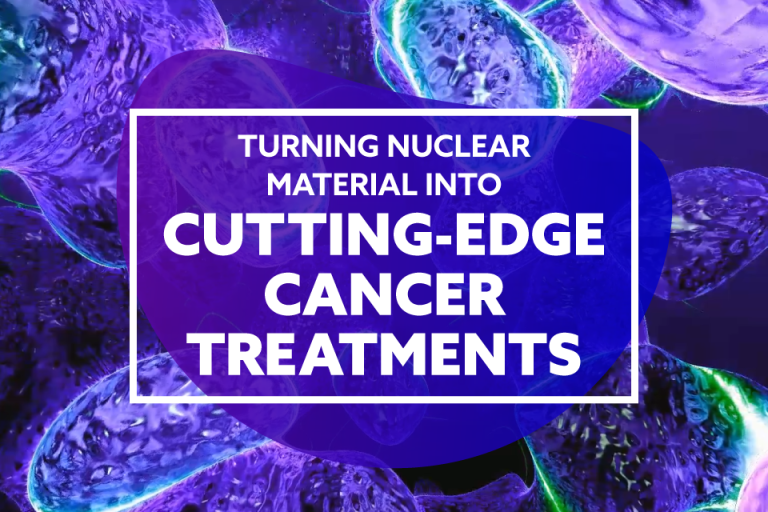 Cutting edge cancer treatments set to be produced out of uranium from nuclear reactors, under landmark deal